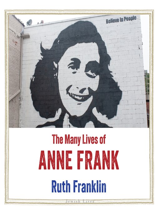 Title details for The Many Lives of Anne Frank by Ruth Franklin - Available